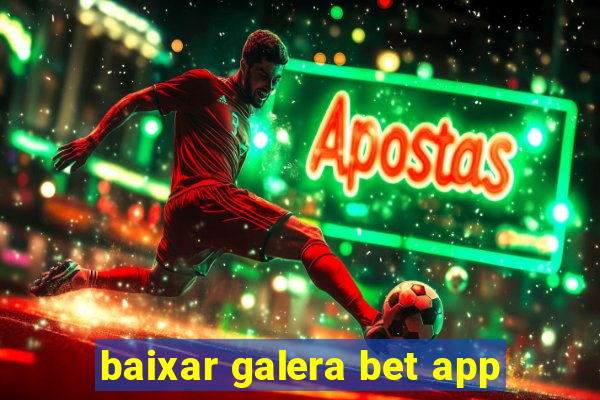 baixar galera bet app